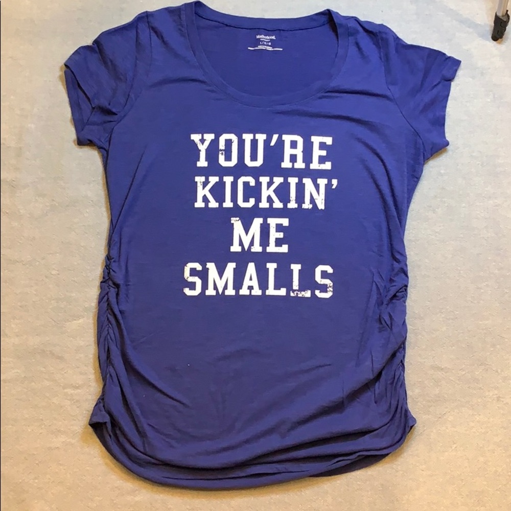 You’re Kicking Me Smalls Maternity T-shirt